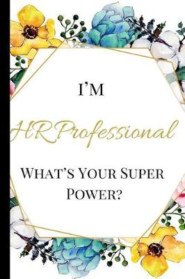 Book cover for I'm HR Professional What's Your Super Power?