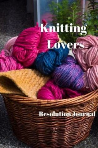 Cover of Knitting Lovers Resolution Journal