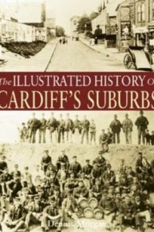 Cover of The Illustrated History of Cardiff Suburbs