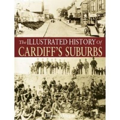 Book cover for The Illustrated History of Cardiff Suburbs