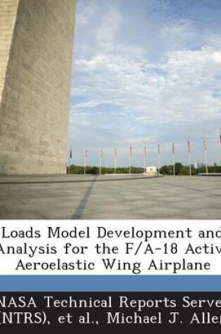 Cover of Loads Model Development and Analysis for the F/A-18 Active Aeroelastic Wing Airplane