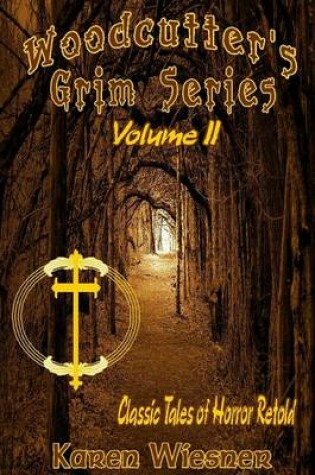 Cover of Woodcutter's Grim Series--Classic Tales of Horror Retold, Volume II