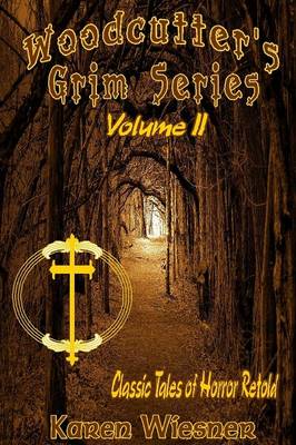 Book cover for Woodcutter's Grim Series--Classic Tales of Horror Retold, Volume II