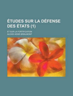 Book cover for Etudes Sur La Defense Des Etats (1); Et Sur La Fortification