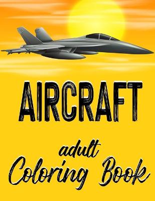 Book cover for Aircraft - Adult Coloring Book