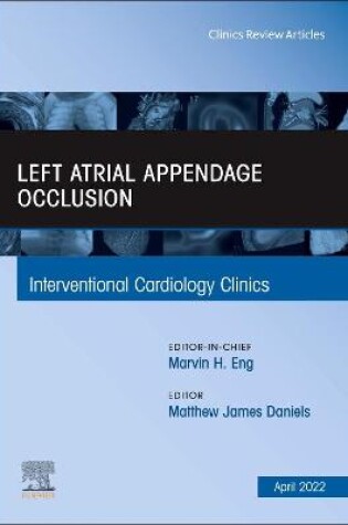 Cover of Left Atrial Appendage Occlusion, an Issue of Interventional Cardiology Clinics