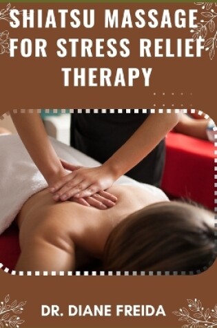 Cover of Shiatsu Massage for Stress Relief Therapy