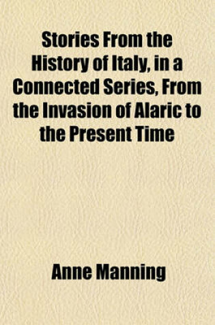 Cover of Stories from the History of Italy, in a Connected Series, from the Invasion of Alaric to the Present Time