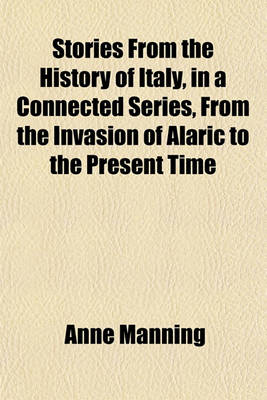 Book cover for Stories from the History of Italy, in a Connected Series, from the Invasion of Alaric to the Present Time