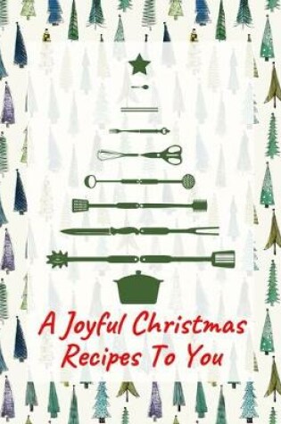 Cover of A Joyful Christmas Recipes To You