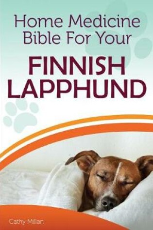 Cover of Home Medicine Bible for Your Finnish Lapphund