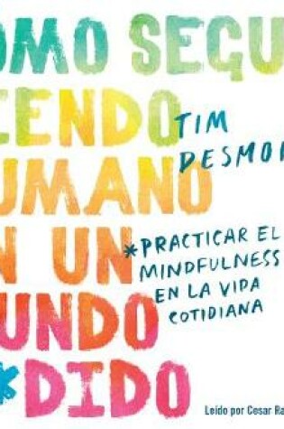 Cover of Como Seguir Siendo Humano En Un Mundo J*dido (How to Stay Human in a F*cked Up World)