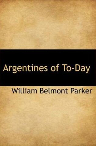Cover of Argentines of To-Day