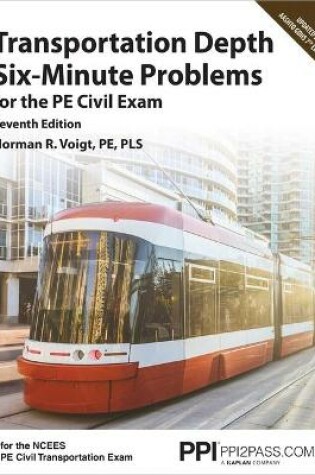 Cover of Ppi Transportation Depth Six-Minute Problems for the Pe Civil Exam, 7th Edition -- Contains 91 Practice Problems for the Pe Civil Exam