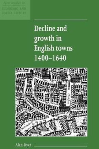 Cover of Decline and Growth in English Towns 1400–1640