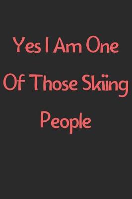 Book cover for Yes I Am One Of Those Skiing People