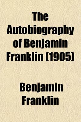 Book cover for The Autobiography of Benjamin Franklin (1905)