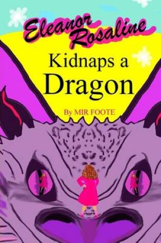 Cover of Eleanor Rosaline Kidnaps a Dragon