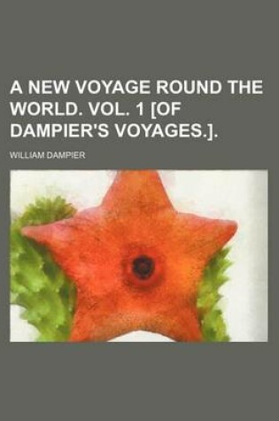 Cover of A New Voyage Round the World. Vol. 1 [Of Dampier's Voyages.]