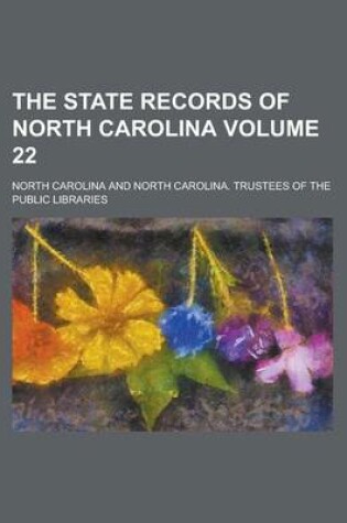 Cover of The State Records of North Carolina Volume 22