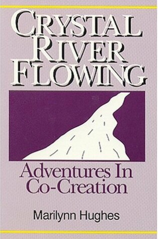 Cover of Crystal River Flowing: Adventures in Co-Creation
