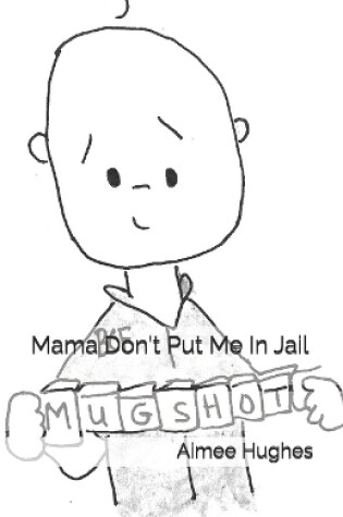 Cover of Mama Don't Put Me In Jail