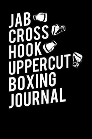 Cover of Jab Cross Hook Uppercut Boxing Journal