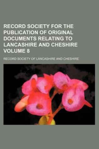 Cover of Record Society for the Publication of Original Documents Relating to Lancashire and Cheshire Volume 8