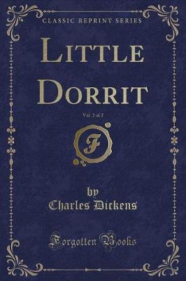Book cover for Little Dorrit, Vol. 2 of 2 (Classic Reprint)