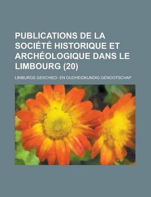 Book cover for Publications de La Societe Historique Et Archeologique Dans Le Limbourg (20)