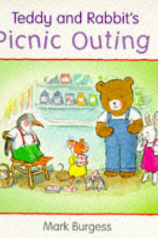 Cover of Teddy and Rabbit's Picnic Outing