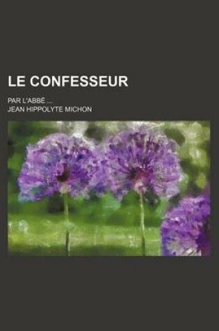 Cover of Le Confesseur (1); Par L'Abbe