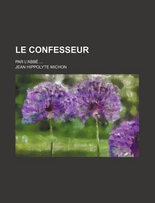 Book cover for Le Confesseur (1); Par L'Abbe