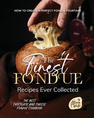 Book cover for The Finest Fondue Recipes Ever Collected
