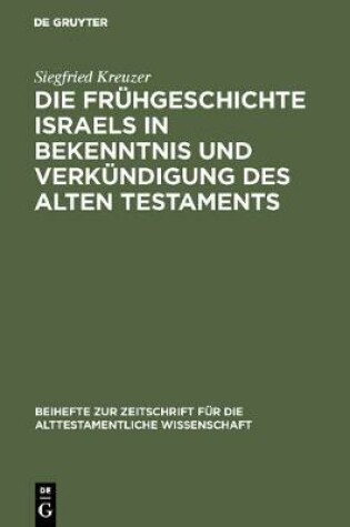 Cover of Die Fruhgeschichte Israels in Bekenntnis Und Verkundigung Des Alten Testaments