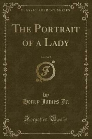 Cover of The Portrait of a Lady, Vol. 2 of 3 (Classic Reprint)