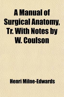 Book cover for A Manual of Surgical Anatomy, Tr. with Notes by W. Coulson