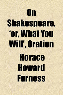 Book cover for On Shakespeare, 'Or, What You Will', Oration