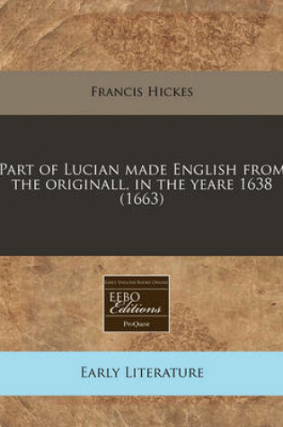 Cover of Part of Lucian Made English from the Originall, in the Yeare 1638 (1663)