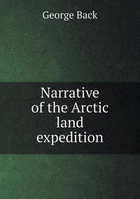 Book cover for Narrative of the Arctic land expedition