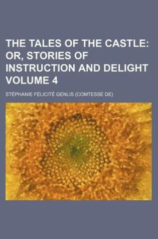 Cover of The Tales of the Castle Volume 4; Or, Stories of Instruction and Delight