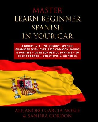 Book cover for Master LEARN BEGINNER SPANISH IN YOUR CAR