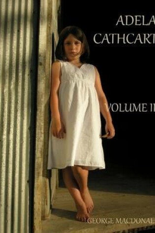 Cover of Adela Cathcart : Volume III (Illustrated)