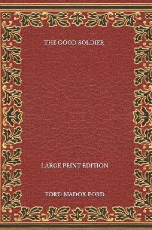 Cover of The Good Soldier - Large Print Edition