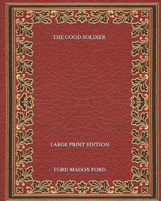 Book cover for The Good Soldier - Large Print Edition