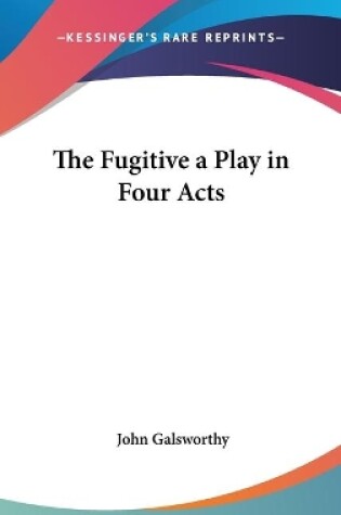 Cover of The Fugitive a Play in Four Acts