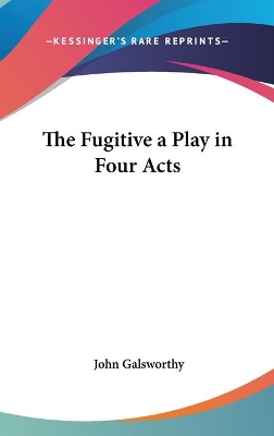 Book cover for The Fugitive a Play in Four Acts