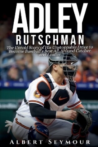 Cover of Adley Rutschman Biography