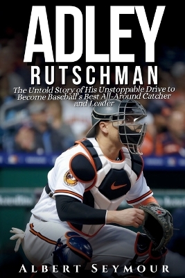 Book cover for Adley Rutschman Biography