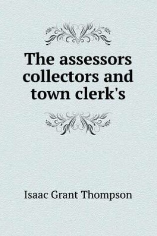 Cover of The assessors collectors and town clerk's